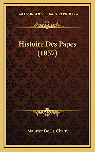 9781166878962: Histoire Des Papes (1857) (French Edition)