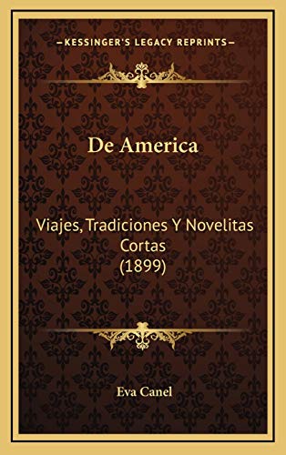 9781166881689: De America: Viajes, Tradiciones Y Novelitas Cortas (1899) (Spanish Edition)