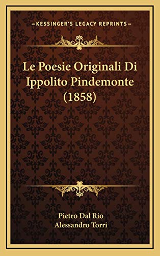 Le Poesie Originali Di Ippolito Pindemonte (1858) (Italian Edition) (9781166888855) by Rio, Pietro Dal; Torri, Alessandro