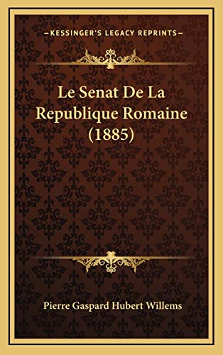 9781166894030: Le Senat De La Republique Romaine (1885)