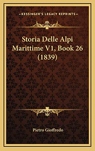 9781166894061: Storia Delle Alpi Marittime V1, Book 26 (1839)