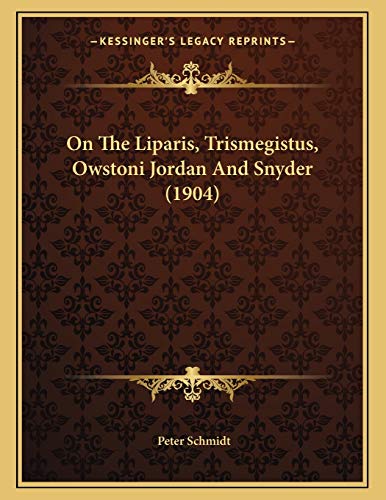 On The Liparis, Trismegistus, Owstoni Jordan And Snyder (1904) (9781166894689) by Schmidt, Peter