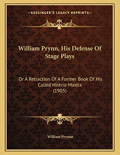 9781166895051: William Prynn, His Defense Of Stage Plays
