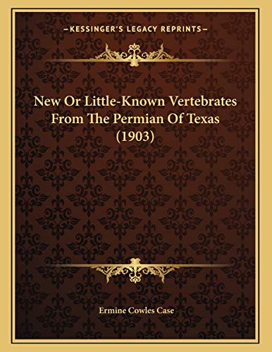 9781166897116: New Or Little-Known Vertebrates From The Permian Of Texas (1