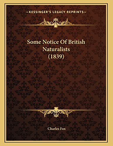 Some Notice Of British Naturalists (1839) (9781166898908) by Fox, Charles