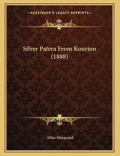 Silver Patera From Kourion (1888) (9781166903398) by Marquand, Allan