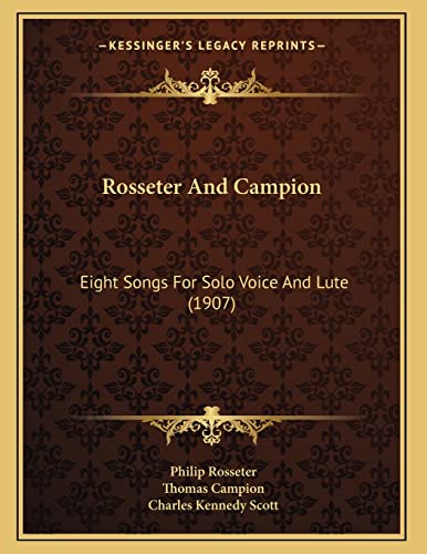 Stock image for Rosseter and Campion: Eight Songs for Solo Voice and Lute (1907) for sale by THE SAINT BOOKSTORE