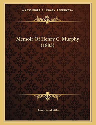 Memoir Of Henry C. Murphy (1883) (9781166905439) by Stiles, Henry Reed
