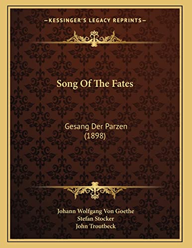 Song Of The Fates: Gesang Der Parzen (1898) (9781166909895) by Goethe, Johann Wolfgang Von; Stocker, Stefan