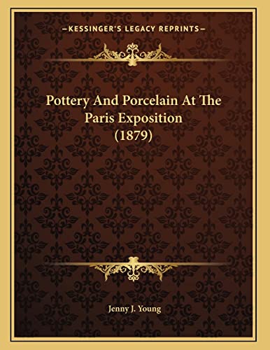 9781166910839: Pottery And Porcelain At The Paris Exposition (1879)