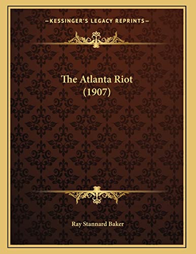 The Atlanta Riot (1907) (9781166911577) by Baker, Ray Stannard