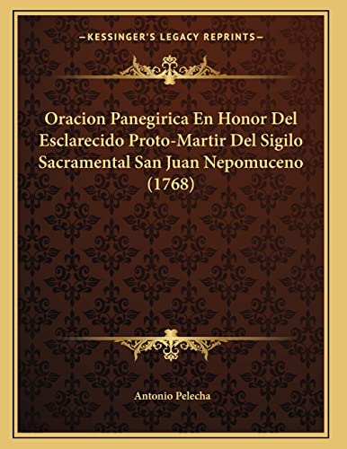9781166917418: Oracion Panegirica En Honor Del Esclarecido Proto-Martir Del Sigilo Sacramental San Juan Nepomuceno (1768)