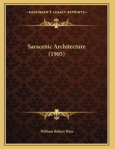 9781166917715: Saracenic Architecture (1905)