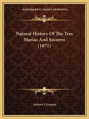 9781166918538: Natural History Of The Tres Marias And Socorro (1871)