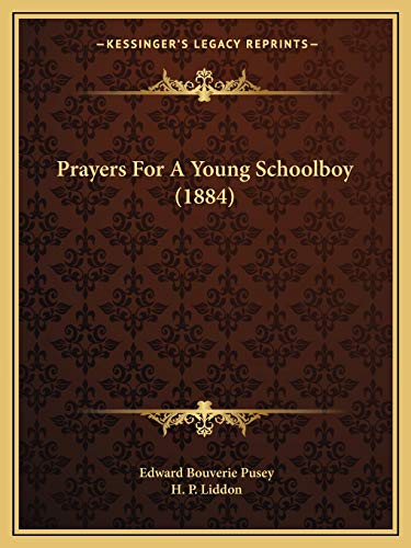Prayers For A Young Schoolboy (1884) (9781166918736) by Pusey, Edward Bouverie