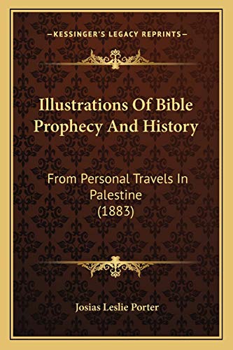 9781166919283: Illustrations Of Bible Prophecy And History: From Personal Travels In Palestine (1883)