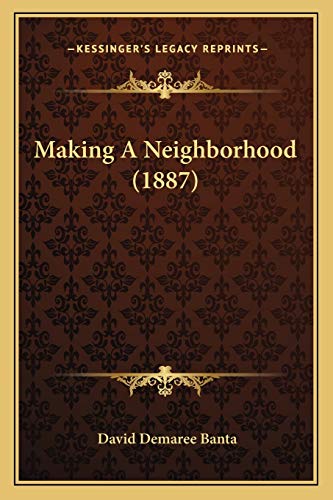 9781166921279: Making A Neighborhood (1887)