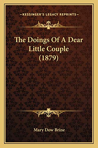 The Doings Of A Dear Little Couple (1879) (9781166922047) by Brine, Mary Dow