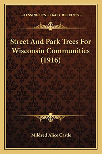 Stock image for Street and Park Trees for Wisconsin Communities (1916) for sale by THE SAINT BOOKSTORE