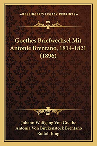 9781166930905: Goethes Briefwechsel Mit Antonie Brentano, 1814-1821 (1896)