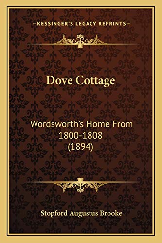 Dove Cottage: Wordsworth's Home From 1800-1808 (1894) (9781166932152) by Brooke, Stopford Augustus