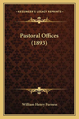 Pastoral Offices (1893) (9781166932510) by Furness, William Henry