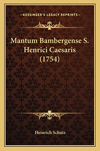 Mantum Bambergense S. Henrici Caesaris (1754) (Latin Edition)