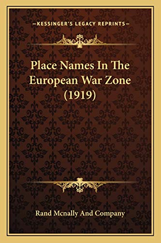 Place Names In The European War Zone (1919) (9781166933401) by Rand McNally