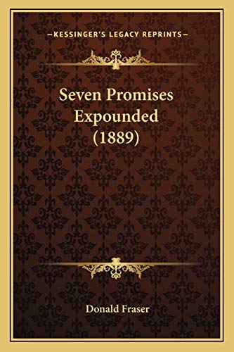 Seven Promises Expounded (1889) (9781166937898) by Fraser, Donald