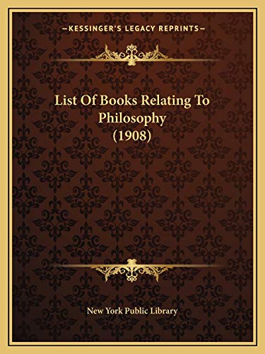 List Of Books Relating To Philosophy (1908) (9781166938383) by New York Public Library