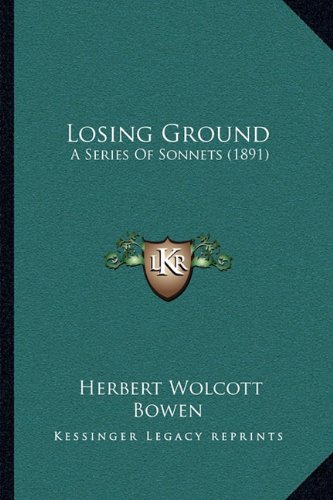 Beispielbild fr Losing Ground: A Series Of Sonnets (1891) zum Verkauf von THE SAINT BOOKSTORE