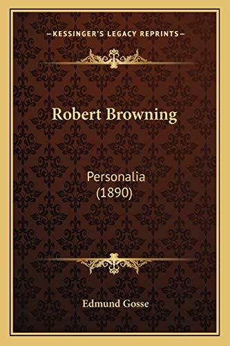 Robert Browning: Personalia (1890) (9781166939861) by Gosse, Edmund