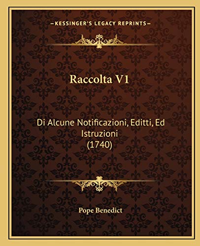 Raccolta V1: Di Alcune Notificazioni, Editti, Ed Istruzioni (1740) (Italian Edition) (9781166945299) by Benedict, Pope