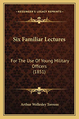 9781166945459: Six Familiar Lectures: For The Use Of Young Military Officers (1851)