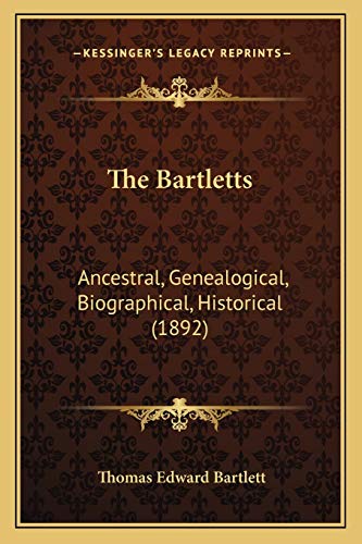 Stock image for The Bartletts: Ancestral, Genealogical, Biographical, Historical (1892) for sale by THE SAINT BOOKSTORE