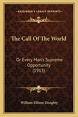 Stock image for The Call Of The World: Or Every Man's Supreme Opportunity (1913) for sale by ALLBOOKS1