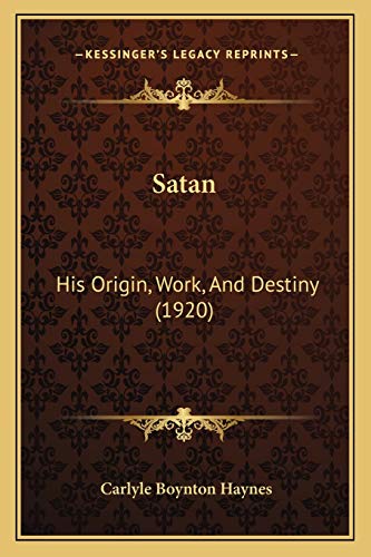 Beispielbild fr "Satan: His Origin, Work, And Destiny (1920)" zum Verkauf von Hawking Books