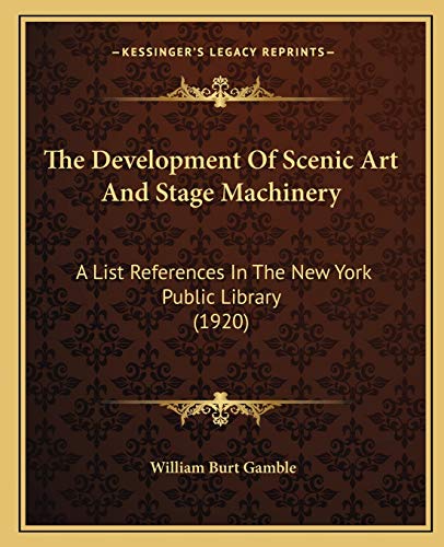 Stock image for The Development Of Scenic Art And Stage Machinery: A List References In The New York Public Library (1920) for sale by ALLBOOKS1