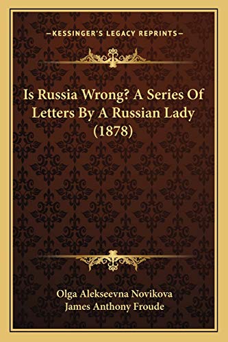 Is Russia Wrong? A Series Of Letters By A Russian Lady (1878) (9781166951757) by Novikova, Olga Aleksyeevna