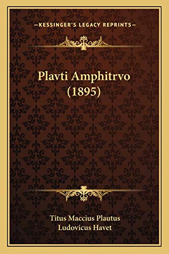 Plavti Amphitrvo (1895) (French Edition) (9781166953287) by Plautus, Titus Maccius