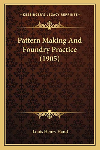 9781166956011: Pattern Making And Foundry Practice (1905)
