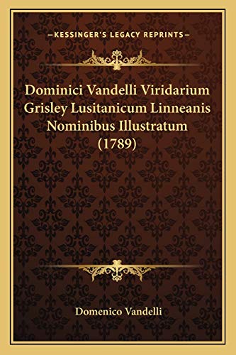 9781166958602: Dominici Vandelli Viridarium Grisley Lusitanicum Linneanis Nominibus Illustratum (1789)