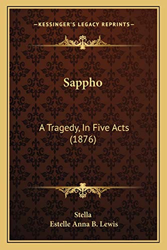 Sappho: A Tragedy, In Five Acts (1876) (9781166961022) by Stella; Lewis, Estelle Anna B