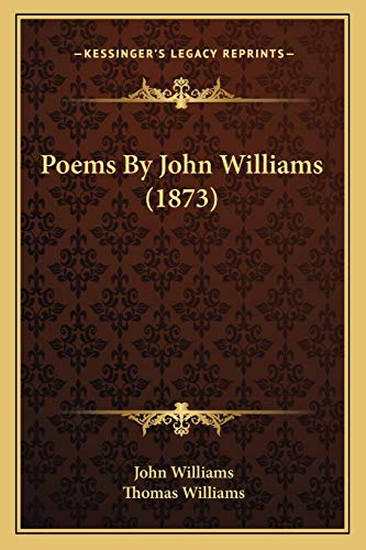 Poems By John Williams (1873) (9781166961671) by Williams, Professor John