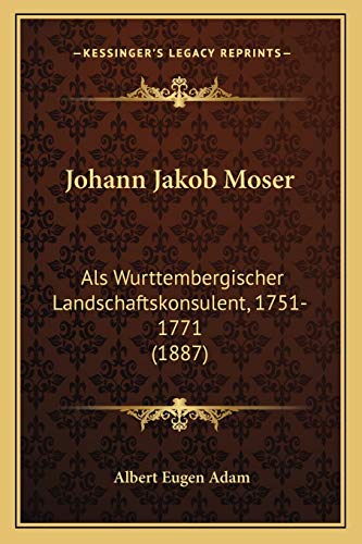 9781166963057: Johann Jakob Moser: Als Wurttembergischer Landschaftskonsulent, 1751-1771 (1887)