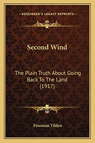 9781166964306: Second Wind: The Plain Truth About Going Back To The Land (1917)