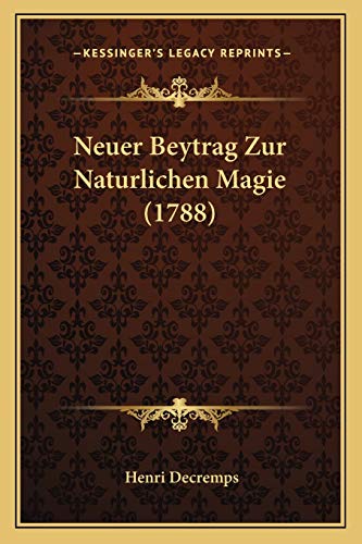 9781166964764: Neuer Beytrag Zur Naturlichen Magie (1788)