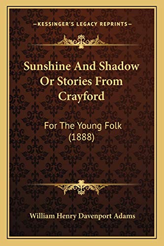 Beispielbild fr Sunshine And Shadow Or Stories From Crayford: For The Young Folk (1888) zum Verkauf von WorldofBooks
