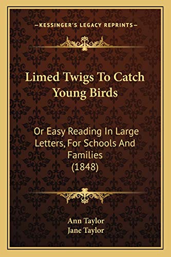 9781166965846: Limed Twigs To Catch Young Birds: Or Easy Reading In Large Letters, For Schools And Families (1848)
