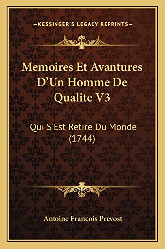 Memoires Et Avantures D'Un Homme De Qualite V3: Qui S'Est Retire Du Monde (1744) (French Edition) (9781166968663) by Prevost, Antoine Francois